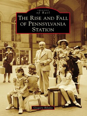 cover image of The Rise and Fall of Pennsylvania Station